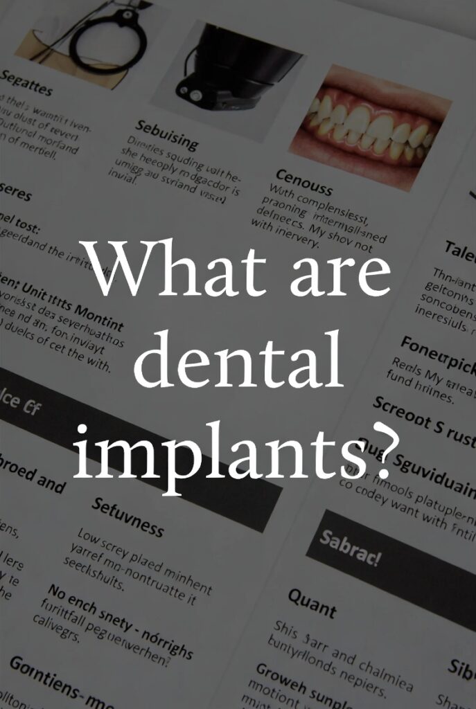 What are dental implants?